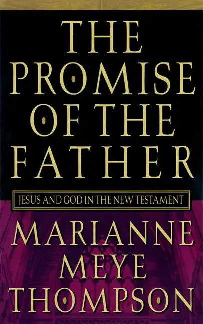 The Promise of the Father: Jesus and God in the New Testament - Paperback