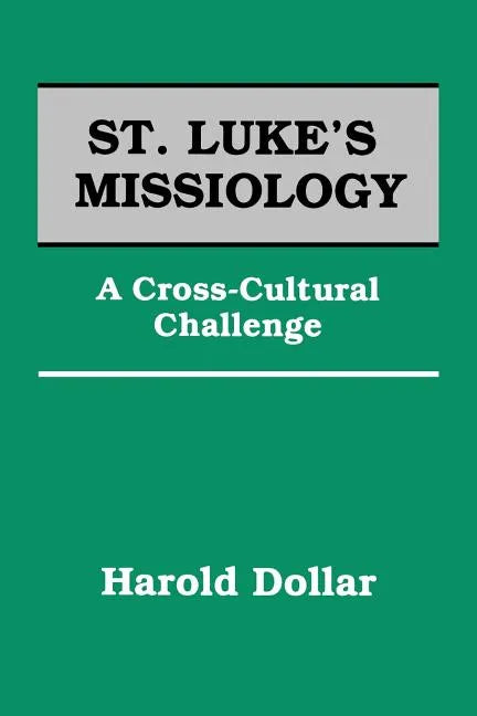 St. Luke's Missiology: A Cross-Cultural Challenge - Paperback