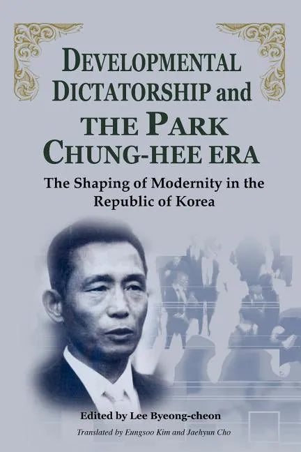 Developmental Dictatorship and the Park Chung-Hee Era - Paperback