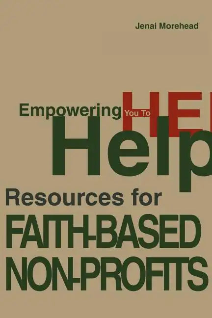 Empowering You To Help: Resources for Faith-Based Non-Profits - Paperback
