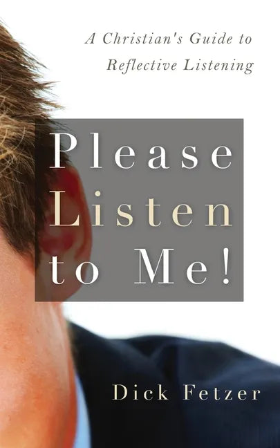 Please Listen to Me!: A Christian's Guide to Reflective Listening - Paperback