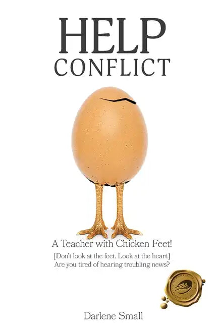 Help Conflict: A Teacher with Chicken Feet! [Don't look at the feet. Look at the heart.] Are you tired of hearing troubling news? - Paperback
