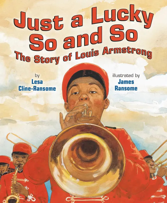 Just a Lucky So and So: The Story of Louis Armstrong - Paperback