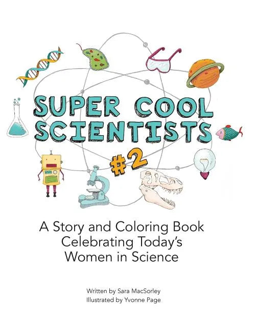 Super Cool Scientists #2: A Story and Coloring Book Celebrating Today's Women in Science - Paperback