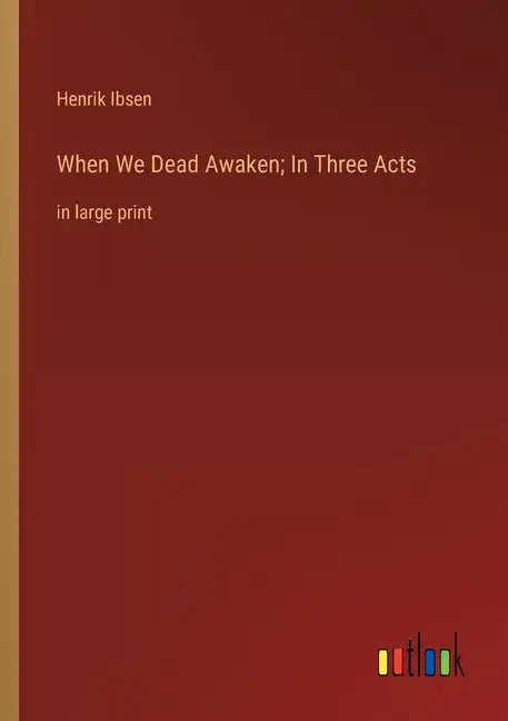 When We Dead Awaken; In Three Acts: in large print - Paperback