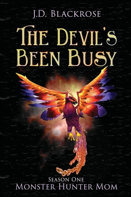 The Devil's Been Busy: Monster Hunter Mom Season One - Paperback