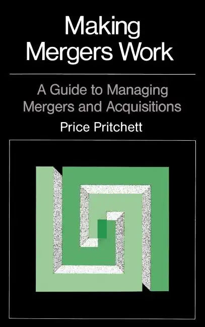 Making Mergers Work: A Guide to Managing Mergers and Acquisitions - Hardcover