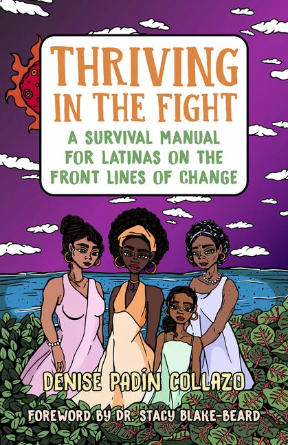 Thriving in the Fight: A Survival Manual for Latinas on the Front Lines of Change - Paperback