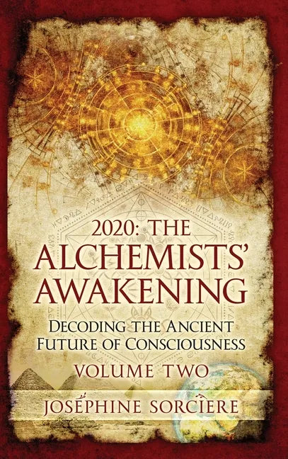 2020 - The Alchemist's Awakening Volume Two: Decoding The Ancient Future of Consciousness - Hardcover