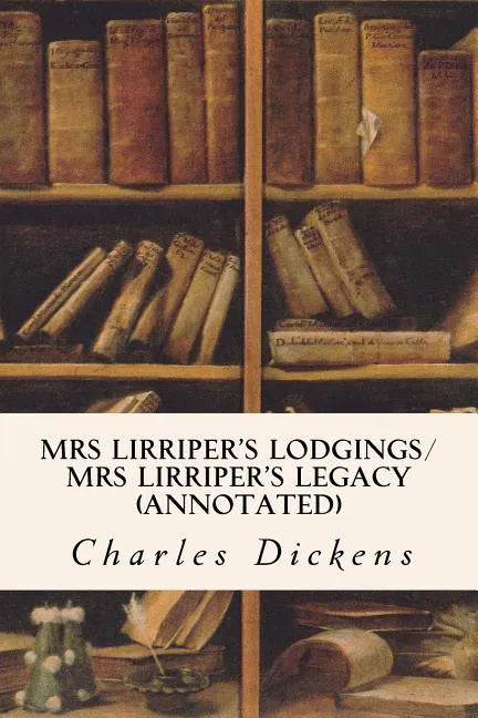 Mrs Lirriper's Lodgings/ Mrs Lirriper's Legacy (annotated) - Paperback