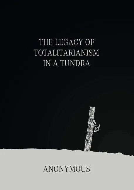 The Legacy of Totalitarianism in a Tundra - Paperback