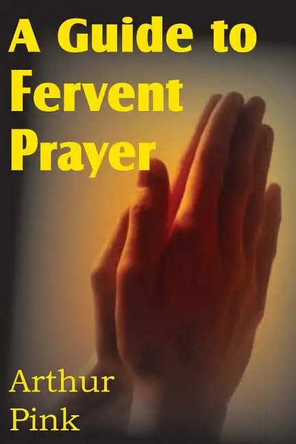 A Guide to Fervent Prayer - Paperback