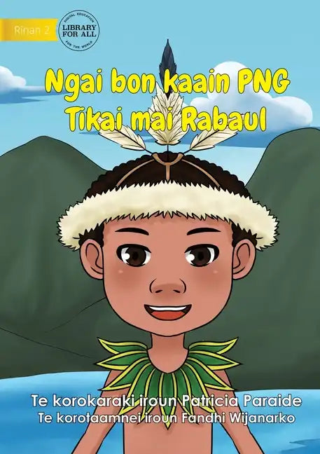 I Am PNG: Tikai Lives in Rabaul - Ngai bon kaain PNG Tikai maii Rabaul (Te Kiribati): Tikai Lives in Rabaul - - Paperback