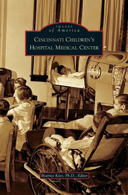 Cincinnati Children's Hospital Medical Center - Hardcover