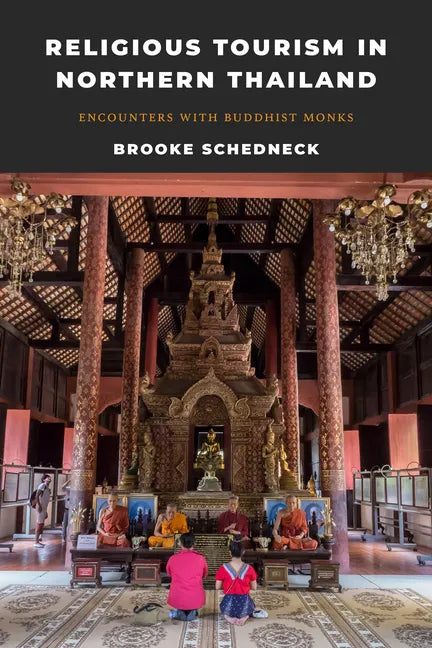 Religious Tourism in Northern Thailand: Encounters with Buddhist Monks - Paperback