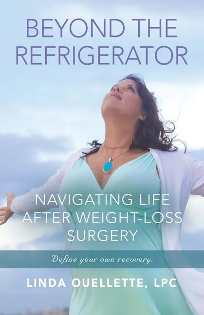 Beyond the Refrigerator: Navigating Life After Weight-Loss Surgery - Paperback