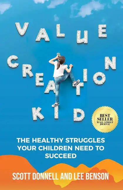 Value Creation Kid: The Healthy Struggles Your Children Need to Succeed - Paperback