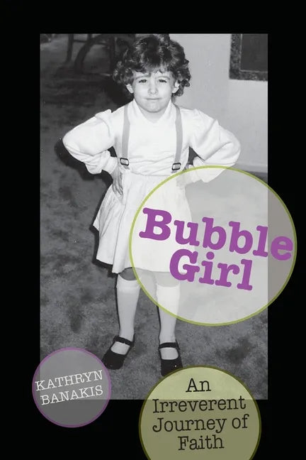 Bubble Girl: An Irreverent Journey of Faith - Paperback