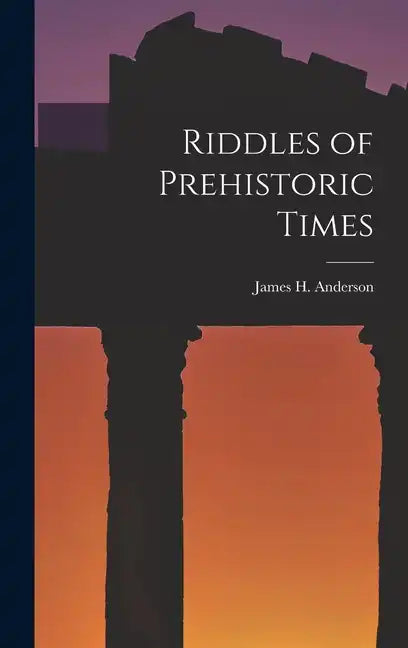 Riddles of Prehistoric Times - Hardcover