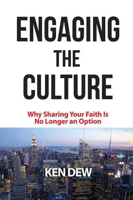 Engaging The Culture: Why Sharing Your Faith is No Longer an Option - Paperback