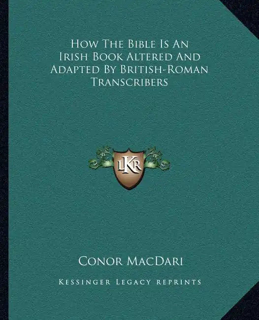 How the Bible Is an Irish Book Altered and Adapted by British-Roman Transcribers - Paperback