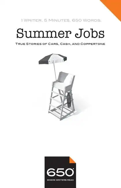 650 - Summer Jobs: True Stories of Cars, Cash, and Coppertone - Paperback