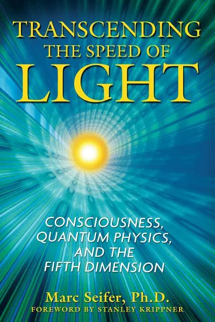 Transcending the Speed of Light: Consciousness, Quantum Physics, and the Fifth Dimension - Paperback