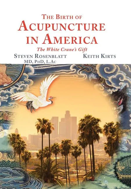 The Birth of Acupuncture in America - Hardcover