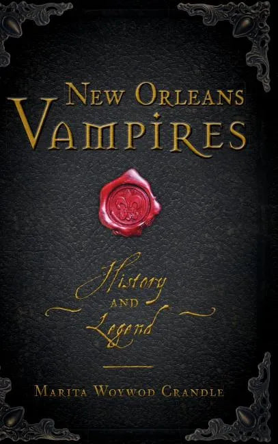New Orleans Vampires: History and Legend - Hardcover