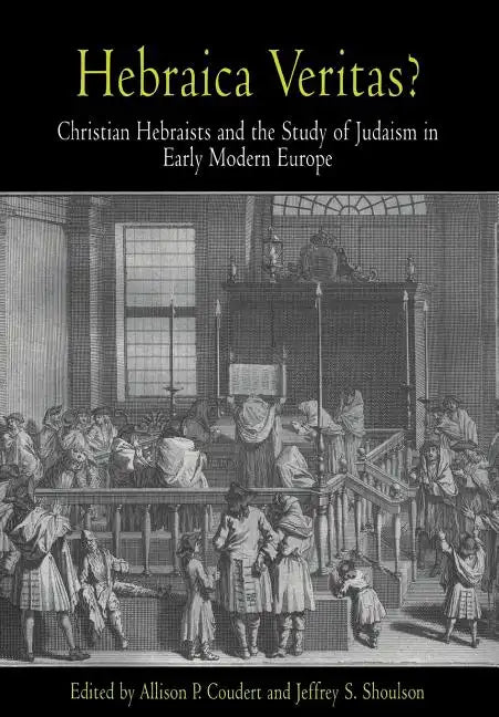 Hebraica Veritas?: Christian Hebraists and the Study of Judaism in Early Modern Europe - Hardcover