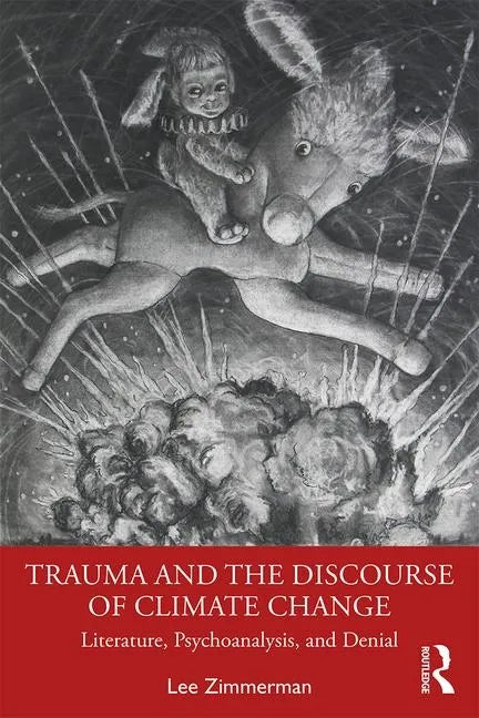 Trauma and the Discourse of Climate Change: Literature, Psychoanalysis and Denial - Paperback