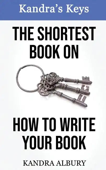 The Shortest Book on How to Write Your Book - Paperback