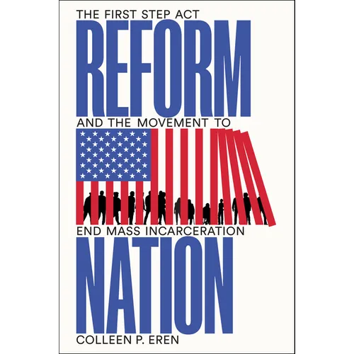Reform Nation: The First Step ACT and the Movement to End Mass Incarceration - Paperback