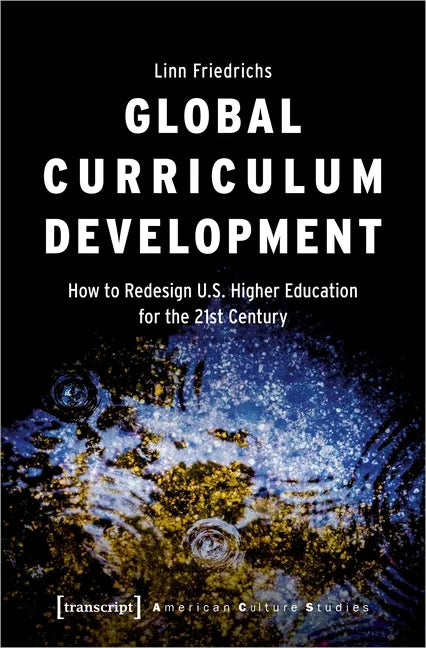 Global Curriculum Development: How to Redesign U.S. Higher Education for the 21st Century - Paperback