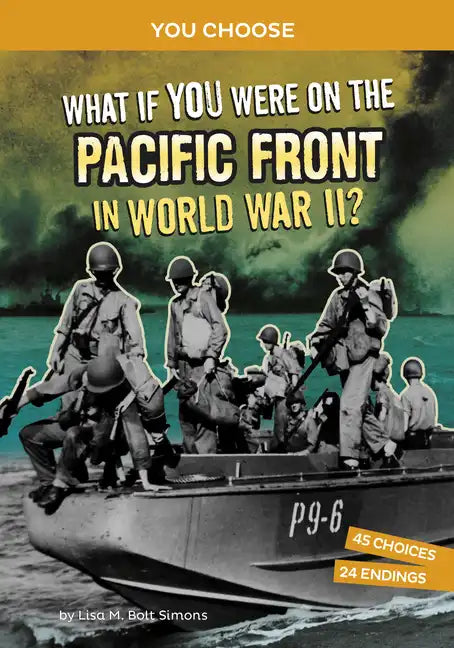 What If You Were on the Pacific Front in World War II?: An Interactive History Adventure - Hardcover