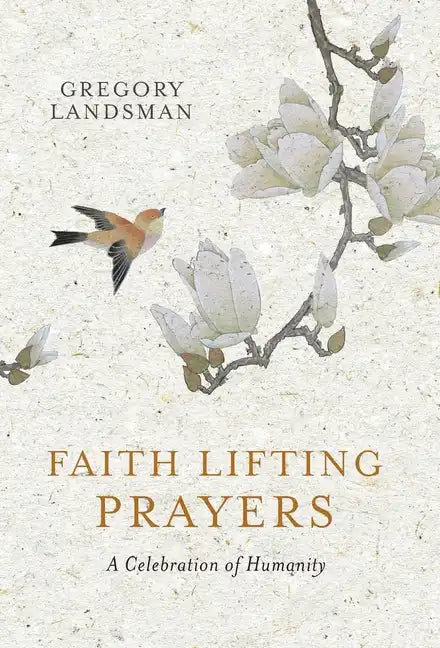 Faith Lifting Prayers: A Celebration of Humanity - Hardcover