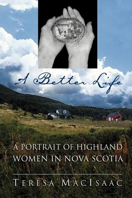 A Better Life: A Portrait of Highland Women in Nova Scotia - Paperback