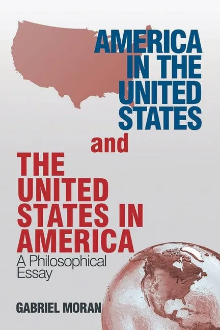 America in the United States and the United States in America: A Philosophical Essay - Paperback
