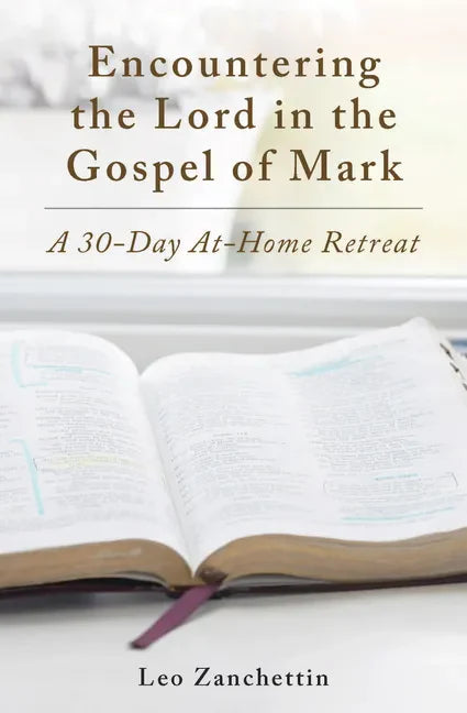 Encountering the Lord with St. Mark: A 30-Day At-Home Retreat - Paperback