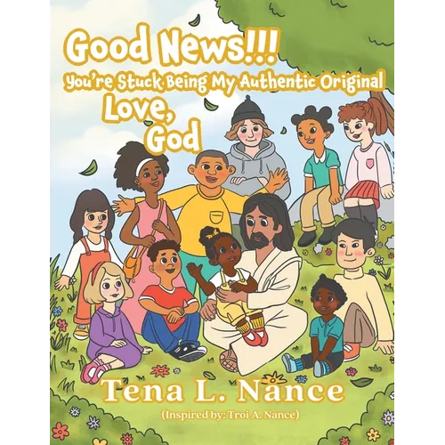 Good News!!! You're Stuck Being My Authentic Original ..... Love, God - Paperback