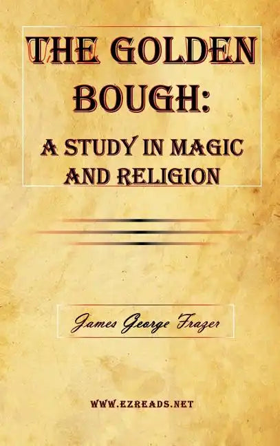 The Golden Bough: A Study in Magic and Religion - Hardcover