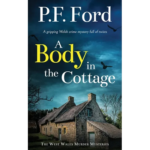 A BODY IN THE COTTAGE a gripping Welsh crime mystery full of twists - Paperback
