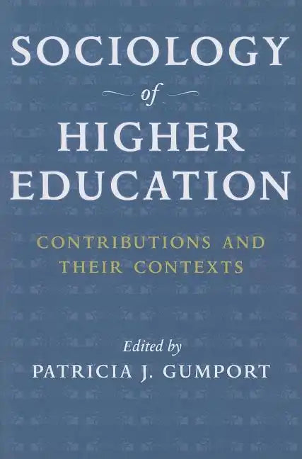Sociology of Higher Education: Contributions and Their Contexts - Paperback