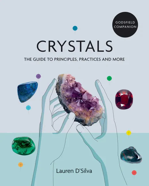 Godsfield Companion: Crystals: The Guide to Principles, Practices and More - Paperback