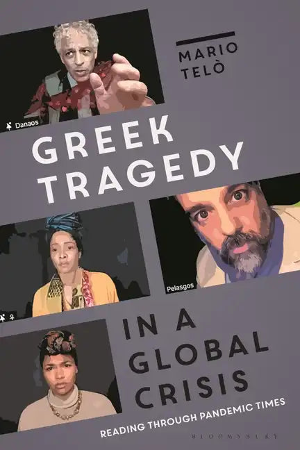 Greek Tragedy in a Global Crisis: Reading Through Pandemic Times - Paperback