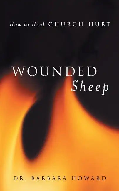Wounded Sheep: How to Heal Church Hurt - Paperback
