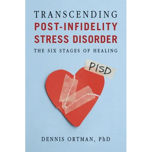 Transcending Post-Infidelity Stress Disorder (PISD): The Six Stages of Healing - Paperback