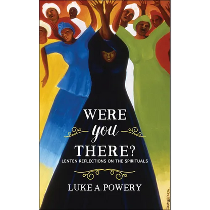 Were You There?: Lenten Reflections on the Spirituals - Paperback
