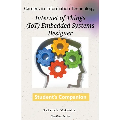 "Careers in Information Technology: IoT Embedded Systems Designer" - Paperback