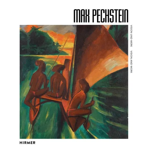 Max Pechstein: Vision and Work - Hardcover